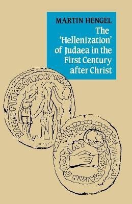 The 'Hellenization' of Judaea in the First Century after Christ(English, Paperback, Hengel Martin)