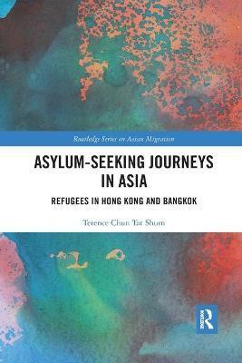 Asylum-Seeking Journeys in Asia(English, Paperback, Shum Terence Chun Tat)