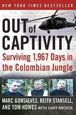 Out of Captivity: Surviving 1967 Days in the Colombian Jungle(English, Paperback, Gonsalves Marc Howes, Tom)