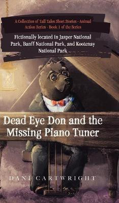 Dead Eye Don and the Missing Piano Tuner(English, Hardcover, Cartwright Dani)