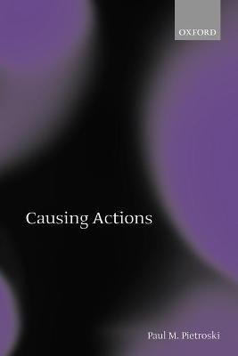 Causing Actions(English, Paperback, Pietroski Paul M.)