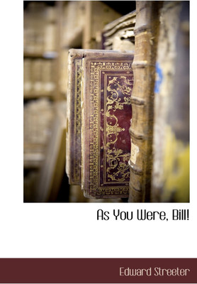 As You Were, Bill!(English, Hardcover, Streeter Edward)