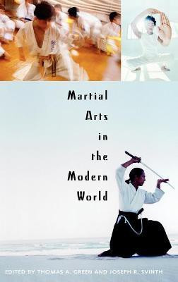 Martial Arts in the Modern World(English, Hardcover, Svinth Joseph R.)