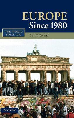 Europe Since 1980(English, Hardcover, Berend Ivan T.)