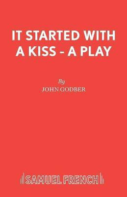 It Started with a Kiss(English, Paperback, Godber John)