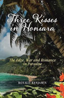 Three Kisses in Honiara(English, Paperback, Benjamin Ronald)