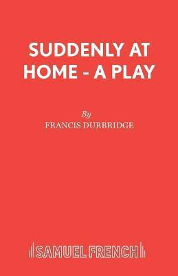 Suddenly at Home(English, Paperback, Durbridge Francis)