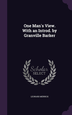 One Man's View. With an Introd. by Granville Barker(English, Hardcover, Merrick Leonard)
