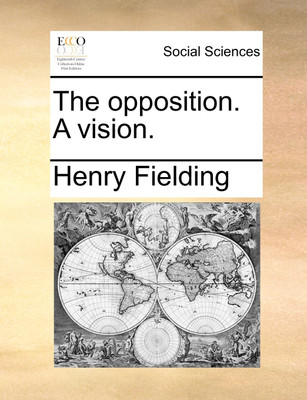 The Opposition. a Vision.(English, Paperback, Fielding Henry)