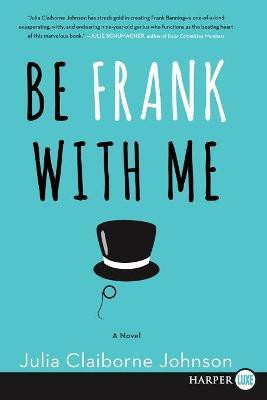 Be Frank With Me LP(English, Paperback, Johnson Julia Claiborne)