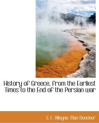 History of Greece, from the Earliest Times to the End of the Persian War(English, Paperback, Alleyne S F)