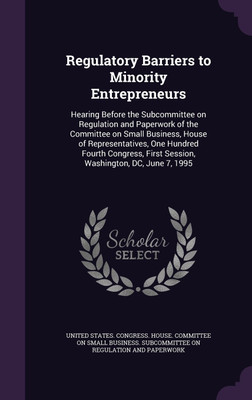 Regulatory Barriers to Minority Entrepreneurs(English, Hardcover, unknown)