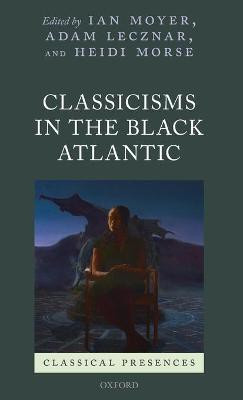 Classicisms in the Black Atlantic(English, Hardcover, unknown)