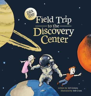 Field Trip to the Discovery Center(English, Hardcover, Gonyea Jeff)