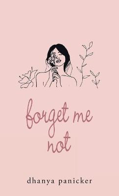 Forget Me Not(English, Hardcover, Panicker Dhanya)