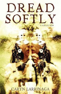 Dread Softly(English, Paperback, Larrinaga Caryn)