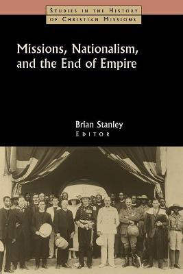Missions, Nationalism, and the End of Empire(English, Paperback, unknown)