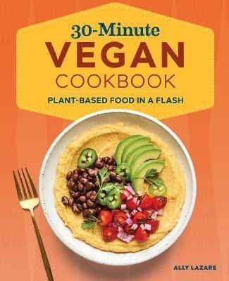 30-Minute Vegan Cookbook(English, Paperback, Lazare Ally)