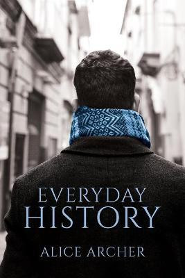 Everyday History(English, Paperback, Archer Alice)