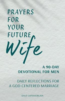 Prayers for Your Future Wife(English, Paperback, Chamberlain Dale)