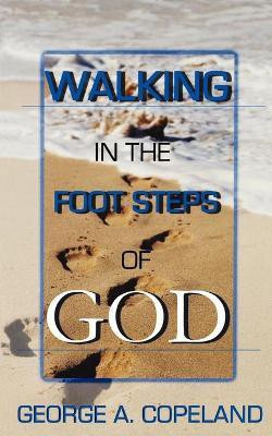 Walking in the Footsteps of God(English, Paperback, Copeland George A)