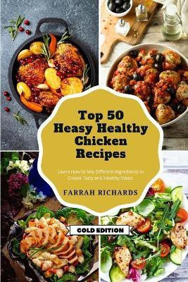 Top 50 Easy Healthy Chicken Recipes(English, Paperback, Richards Farrah)