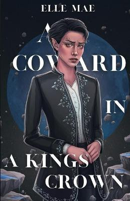 A Coward In A Kings Crown(English, Paperback, Mae Elle)