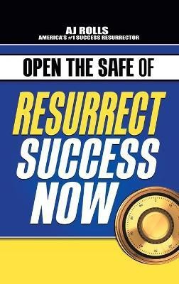 Open the Safe of Resurrect Success Now(English, Hardcover, Rolls Aj)