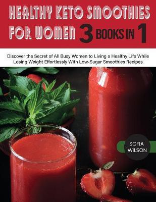 Healthy Keto Smoothies for Women(English, Paperback, Wilson Sofia)
