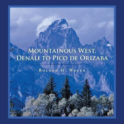 Mountainous West, Denali to Pico De Orizaba(English, Paperback, Wauer Roland H)