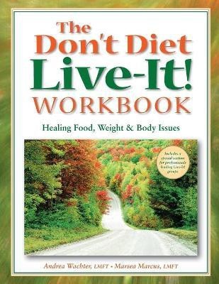 The Don't Diet, Live-It! Workbook(English, Paperback, Wachter)