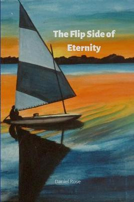 The Flip Side of Eternity(English, Paperback, Rose Daniel)
