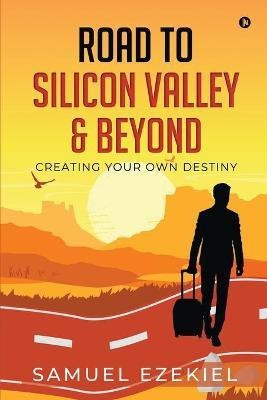 Road to Silicon Valley & Beyond(English, Paperback, Samuel Ezekiel)