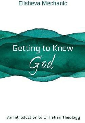 Getting to Know God(English, Hardcover, Mechanic Elisheva)