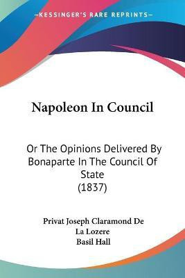 Napoleon In Council(English, Paperback, De La Lozere Privat Joseph Claramond)