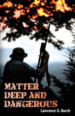 Matter Deep and Dangerous(English, Paperback, Burch Lawrence G)