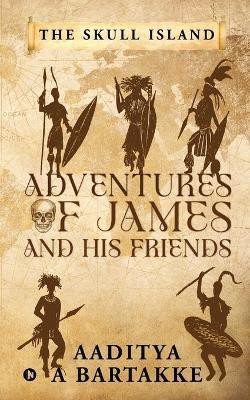Adventures of James and His Friends(English, Paperback, Aaditya a Bartakke)