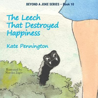 The Leech That Destroyed Happiness(English, Paperback, Pennington Kate)