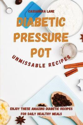 Diabetic Pressure Pot Unmissable Recipes(English, Paperback, Lane Cassandra)
