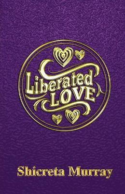 Liberated Love(English, Paperback, Murray Shicreta)