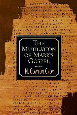 Mutilation of Marks Gospel(English, Paperback, Croy N.Clayton)