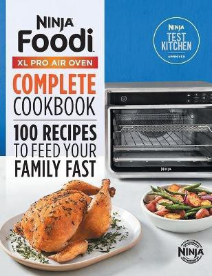 The Official Ninja(R) Foodi(TM) XL Pro Air Oven Complete Cookbook(English, Hardcover, Kitchen Ninja Test)