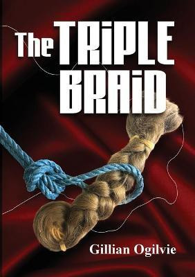 The Triple Braid(English, Paperback, Ogilvie Gillian)