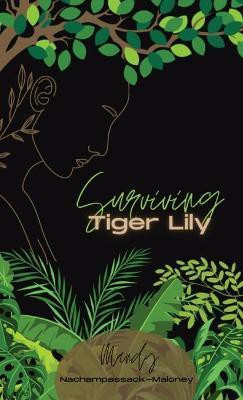 Surviving Tiger Lily(English, Paperback, Nachampassack-Maloney)