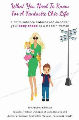 What you need to know for a Fantastic Chic life. Subtitled, How to enhance embrace and empower your body shape as a modern woman(English, Paperback, Kilmister Christina)