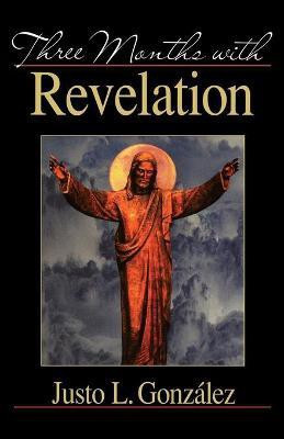 Three Months with Revelation(English, Paperback, Gonzalez Justo L.)