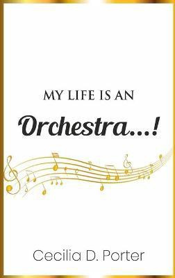 My Life Is an Orchestra!(English, Hardcover, Porter Cecilia D)