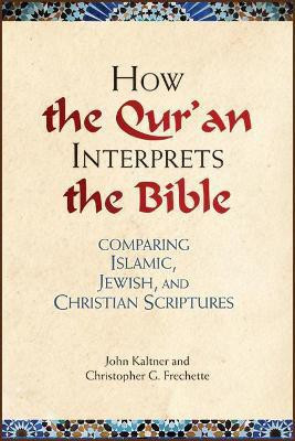 How the Qu'ran Interprets the Bible(English, Paperback, Kaltner John)