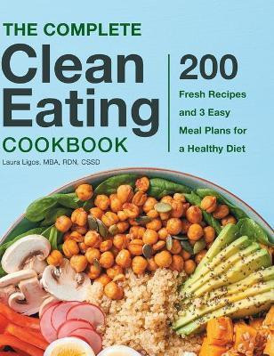 The Complete Clean Eating Cookbook(English, Hardcover, CSSD Laura Ligos MBA, RDN,)