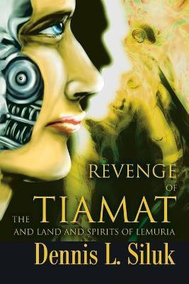 Revenge of the Tiamat(English, Paperback, Siluk Dennis L)